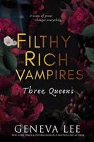 Filthy Rich Vampires: Three Queens - Geneva Lee