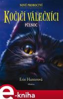 Kočičí válečníci: Nové proroctví 1 - Půlnoc - Erin Hunterová