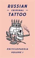 Russian Criminal Tattoo Encyclopaedia. Volume I - Danzig Baldaev