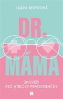 Dr. Máma : Zpověď pediatričky prvorodičky - Klára Sekyrová