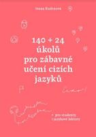 140 + 24 úkolů pro zábavné učení cizích jazyků - Ivana Kudrnová