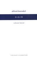 2 x 2 = 13 - Alfred Brendel