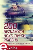 200 neznámých hokejových příběhů - Tomáš Kučera