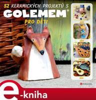 52 keramických projektů s GOLEMem pro děti - Michala Šmikmátorová