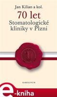 70 let Stomatologické kliniky v Plzni - Jan Kilian, kolektiv