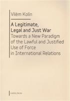 A Legitimate, Legal and Just War - Vilém Kolín