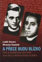 A přece budu blízko - Luděk Navara, Miroslav Kasáček