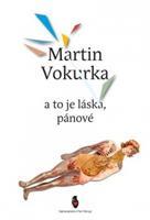 A to je láska, pánové - Martin Vokurka