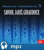 Album scén z divadelních her 3 (Savoir, Jariš, Giraudoux) - Jean Giraudoux