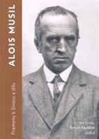 Alois Musil. Prameny k životu a dílu