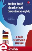 Anglicko-český/německo-český/česko-německo-anglický slovník sportovního tréninku - Eva Pokorná, Róbert Kandráč