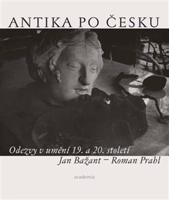 Antika po česku - Roman Prahl, Jan Bažant