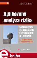 Aplikovaná analýza rizika ve finančním managementu a investičním rozhodování - Jiří Fotr, Jiří Hnilica