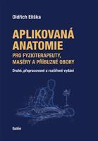 Aplikovaná anatomie pro fyzioterapeuty, maséry a příbuzné obory - Oldřich Eliška