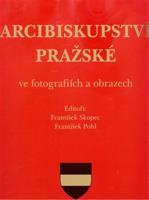 Arcibiskupství pražské ve fotografiích a obrazech