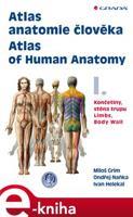 Atlas anatomie člověka I. - Atlas of Human Anatomy I. - Ivan Helekal, Ondřej Naňka, Miloš Grim