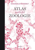 Atlas poetické zoologie - Emmanuelle Pouydebat