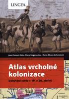 Atlas vrcholné kolonizace - Jean-François Klein, Pierre Singaravélou, Marie-Albane de Suremain