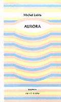 Aurora - Michel Leiris