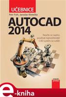 AutoCAD 2014: Učebnice - Petr Fořt, Jaroslav Kletečka