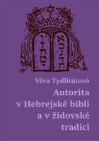 Autorita v Hebrejské bibli a v židovské tradici - Věra Tydlitátová
