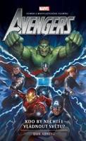Avengers 6 - Kdo by nechtěl vládnout světu? - Dan Abnett