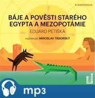 Báje a pověsti starého Egypta a Mezopotámie, mp3 - Eduard Petiška