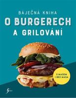 Báječná kniha o burgerech a grilování - kol.