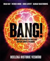 Bang!! Ucelená historie vesmíru - Brian May, Patrick Moore, Chris Lintott