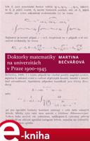 Bečvářová Martina - Doktorky matematiky na univerzitách v Praze 1900–1945