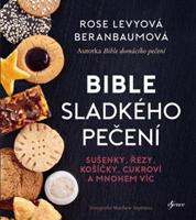 Bible sladkého pečení - Rose Beranbaumová Levyová