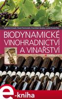 Biodynamické vinohradnictví a vinařství - Pavel Pavloušek, František Muška, Lukáš Rudolfský, Radomil Hradil