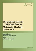 Biografický slovník 1. lékařské fakulty Univerzity Karlovy 1945-2008 - Karel Černý, kol.