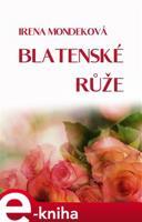 Blatenské růže - Irena Mondeková