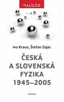 Česká a slovenská fyzika 1945–2005 - Ivo Kraus, Štefan Zajac