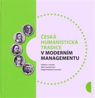 Česká humanistická tradice v moderním managementu - Vladimír Dvořák, Klára Lauritzenová, Magda Vašáková Loumová