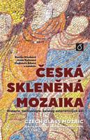 Česká skleněná mozaika - Zuzana Křenková, kol., Irena Kučerová, Vladislava Říhová