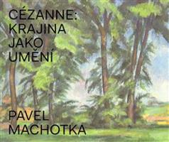 Cézanne: Krajina jako umění - Pavel Machotka