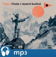 Chata v Jezerní kotlině, mp3 - Jaroslav Foglar