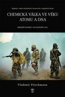 Chemická válka ve věku atomu - Období od roku 1945 do roku 2015 - Vladimír Pitschmann