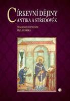 Církevní dějiny - Antika a středověk - Drahomír Suchánek, Václav Drška