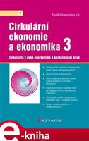 Cirkulární ekonomie a ekonomika 3 - kolektiv, Eva Kislingerová