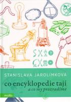 Co encyklopedie tají a co my prozradíme - Stanislava Jarolímková