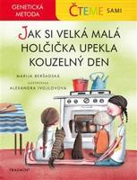 Čteme sami – genetická metoda - Jak si velká malá holčička upekla kouzelný den - Marija Beršadská