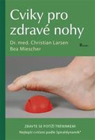 Cviky pro zdravé nohy - Bea Miescher, Christian Larsen