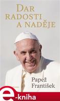 Dar radosti a naděje - Papež František