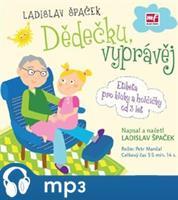 Dědečku, vyprávěj, mp3 - Ladislav Špaček