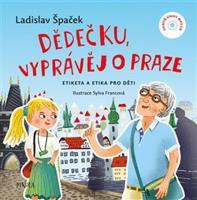 Dědečku, vyprávěj o Praze - Ladislav Špaček
