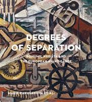 Degrees of Separation Bohumil Kubišta and the European Avant-Garde - Marie Rakušanová, kol.