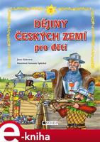 Dějiny českých zemí pro děti - Jana Eislerová